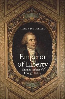 bokomslag Emperor of Liberty: Thomas Jefferson's Foreign Policy