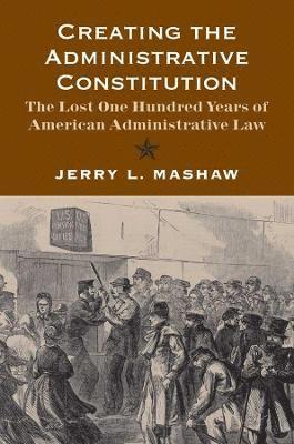 Creating the Administrative Constitution 1