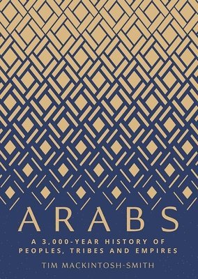 bokomslag Arabs: A 3,000-Year History of Peoples, Tribes and Empires