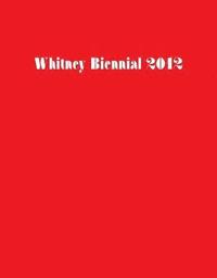 bokomslag Whitney Biennial 2012