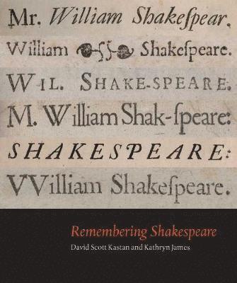 David Kastan, Kathryn James - Remembering Shakespeare, Häftad