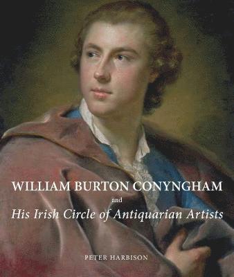 bokomslag William Burton Conyngham and His Irish Circle of Antiquarian Artists