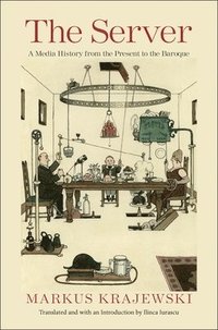 bokomslag The Server: A Media History from the Present to the Baroque