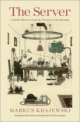 bokomslag The Server: A Media History from the Present to the Baroque