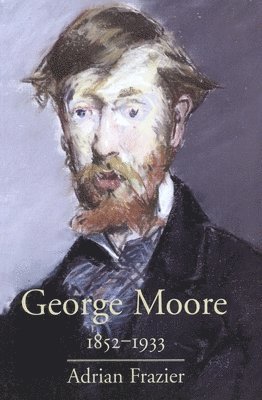 bokomslag George Moore, 1852-1933