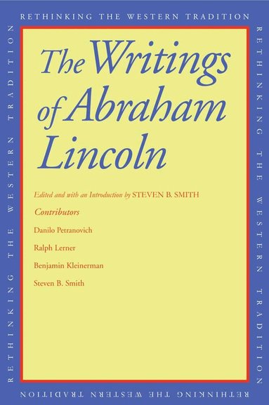 Abraham Lincoln, Steven B. Smith - Writings of Abraham Lincoln, Häftad