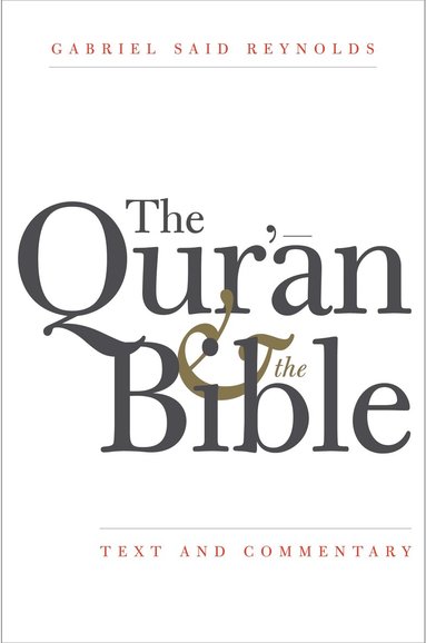 Gabriel Said Reynolds - Qur'an and the Bible, Inbunden