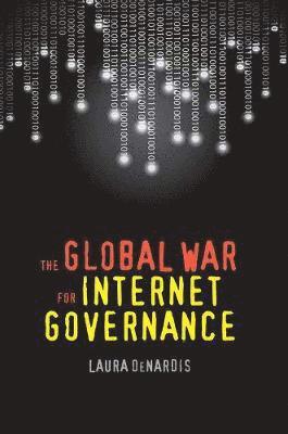 The Global War for Internet Governance 1