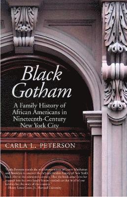 bokomslag Black Gotham: A Family History of African Americans in Nineteenth-Century New York City