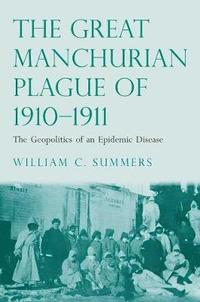 bokomslag The Great Manchurian Plague of 1910-1911