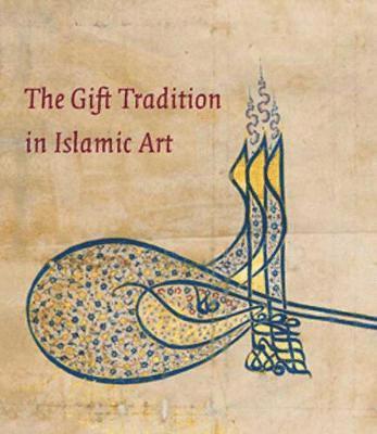 Linda Komaroff - Gift Tradition in Islamic Art, Häftad