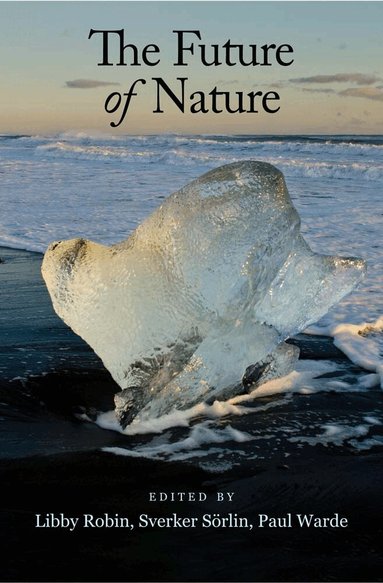 Libby Robin, Sverker Sorlin, Paul Warde - Future of Nature, Häftad