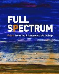 bokomslag Full Spectrum: Prints from the Brandywine Workshop