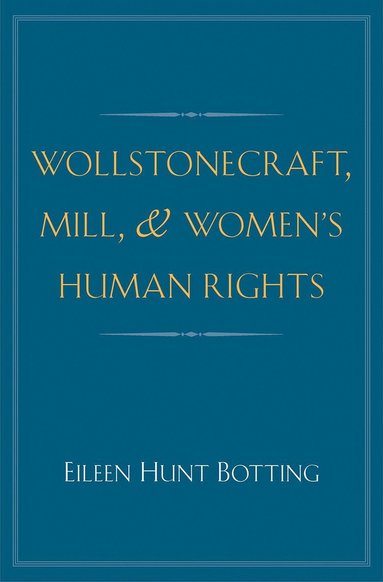 bokomslag Wollstonecraft, Mill, and Women's Human Rights