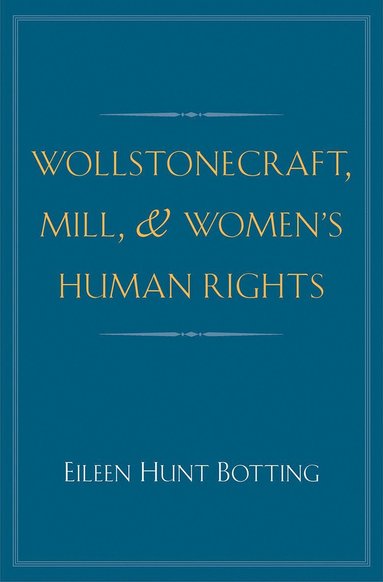 bokomslag Wollstonecraft, Mill, and Women's Human Rights