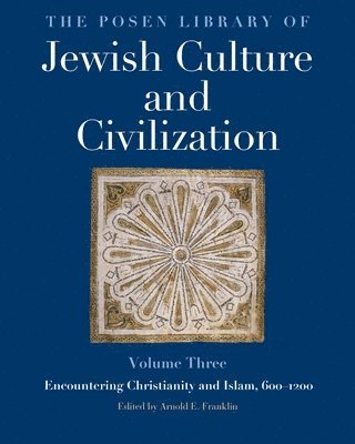 Arnold E. Franklin - The Posen Library of Jewish Culture and Civiliza - Encountering Christianity and Islam, 600-1200, Inbunden