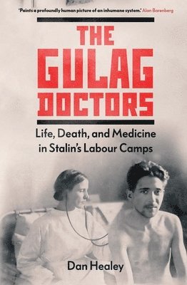 bokomslag The Gulag Doctors