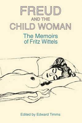 Fritz Wittels, Edward Timms - Freud and the Child Woman, Häftad