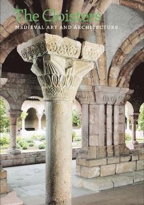 bokomslag The Cloisters: Medieval Art and Architecture, Revised and Updated Edition