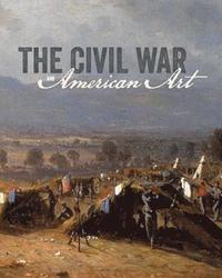 bokomslag The Civil War and American Art