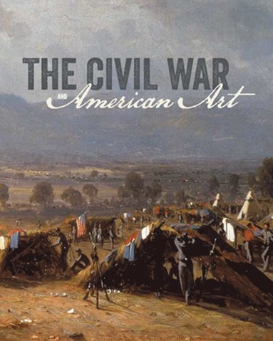 bokomslag Civil War and American Art