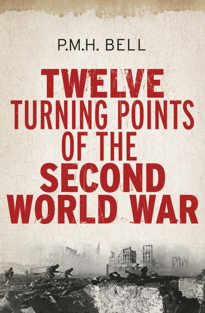Philip Bell - Twelve Turning Points of the Second World War, Häftad