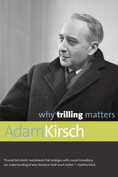 Adam Kirsch - Why Trilling Matters, Häftad