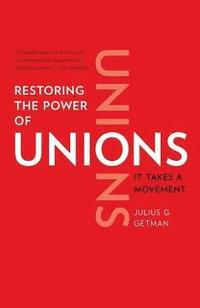 bokomslag Restoring the Power of Unions: It Takes a Movement