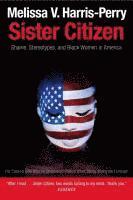 bokomslag Sister Citizen: Shame, Stereotypes, and Black Women in America