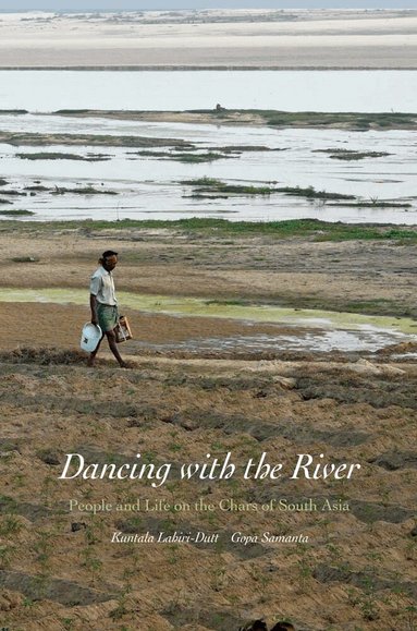 Kuntala Lahiri-Dutt, Gopa Samanta - Dancing with the River, Inbunden