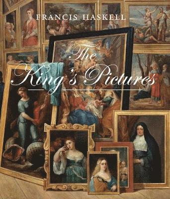 bokomslag The King's Pictures: The Formation and Dispersal of the Collections of Charles I and His Courtiers