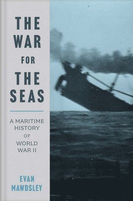 Evan Mawdsley - War for the Seas, Inbunden
