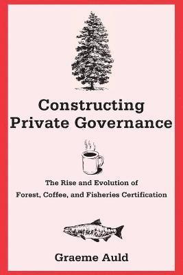 Constructing Private Governance 1