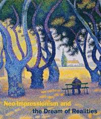 bokomslag Neo-Impressionism and the Dream of Realities: Painting, Poetry, Music