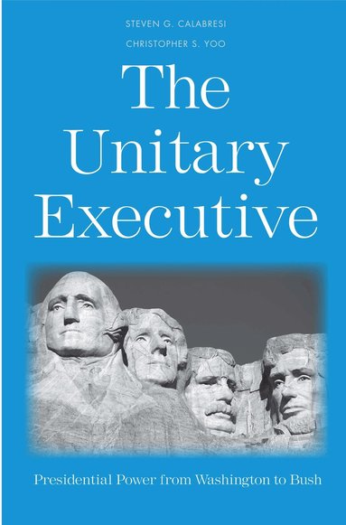 Steven G. Calabresi, Christopher S. Yoo - Unitary Executive, Häftad