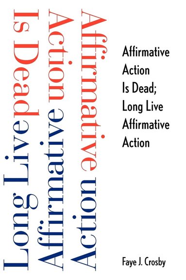 Faye J. Crosby - Affirmative Action is Dead; Long Live Affirmative Action, Häftad