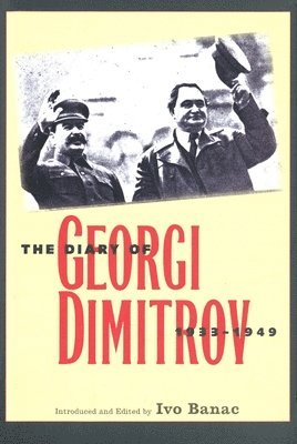 Georgi Dimitrov, Ivo Banac - Diary of Georgi Dimitrov, 1933-1949, Häftad