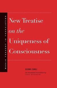bokomslag New Treatise on the Uniqueness of Consciousness