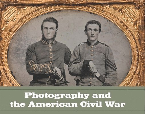 Photography and the American Civil War 1