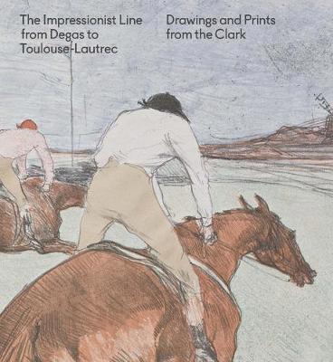 Jay A. Clarke - The Impressionist Line from Degas to Toulouse-Lautrec: Drawings and Prints from the Clark, Häftad