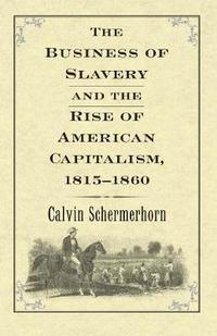 bokomslag The Business of Slavery and the Rise of American Capitalism, 1815-1860