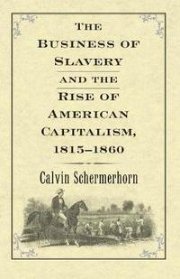 bokomslag The Business of Slavery and the Rise of American Capitalism, 18151860