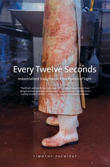 Timothy Pachirat - Every Twelve Seconds, Häftad