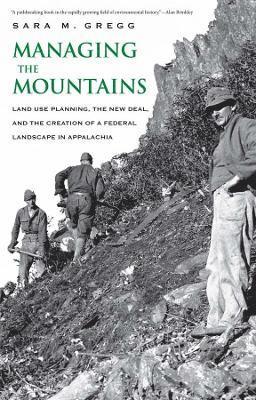 Sara M. Gregg - Managing the Mountains, Häftad