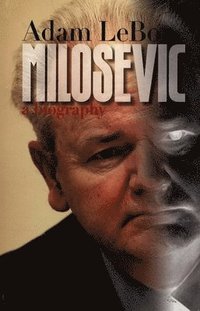bokomslag Milosevic: A Biography