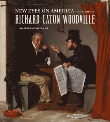 bokomslag New Eyes on America: The Genius of Richard Caton Woodville