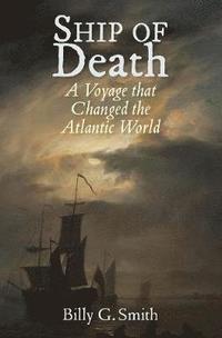 bokomslag Ship of Death: A Voyage That Changed the Atlantic World