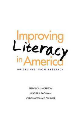 Frederick J. Morrison, Heather J. Bachman, Carol McDonald Connor - Improving Literacy in America, Häftad