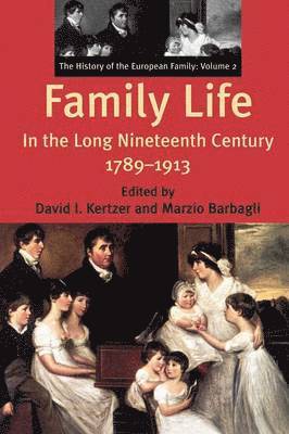 David I. Kertzer, Marzio Barbagli - Family Life in the Long Nineteenth Century, 1789-1913, Häftad