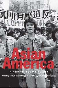 bokomslag Asian America: A Primary Source Reader